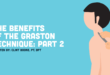 the benefits of the graston technique part 2 incorporating the graston technique